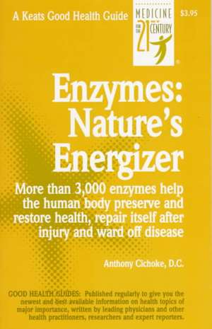 Enzymes: Nature's Energizers de Anthony Cichoke