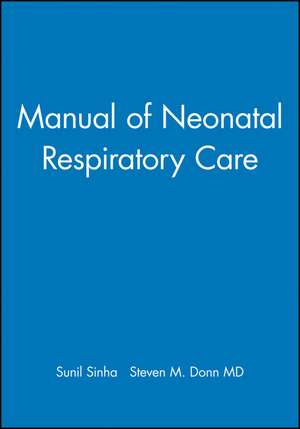 Manual of Neonatal Respiratory Care de SK Sinha