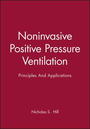 Noninvasive Positive Pressure Ventilation – Principles and Applications de Hill