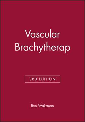 Vascular Brachytherapy 3e de R Waksman