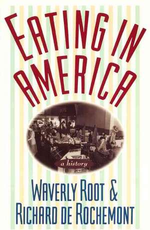 Eating in America: A History de Waverly Root