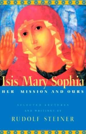 Isis Mary Sophia (P): (Cw 143, 178, 205) de Rudolf Steiner