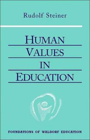 Human Values in Education: (Cw 310) de Rudolf Steiner