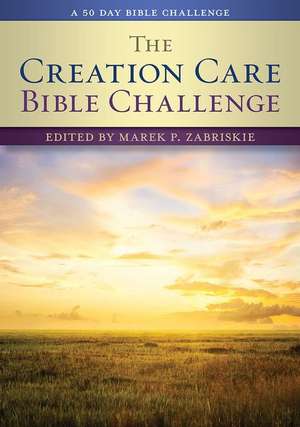 The Creation Care Bible Challenge: A 50 Day Bible Challenge de Marek P. Zabriskie