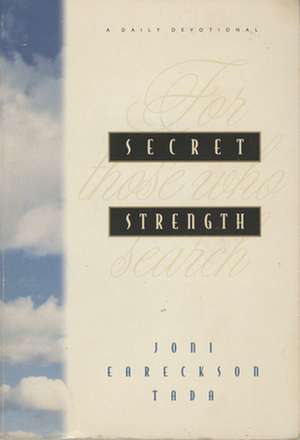 Secret Strength de Joni Eareckson Tada