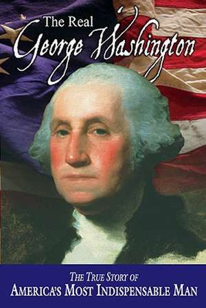 The Real George Washington de Jay A. Parry