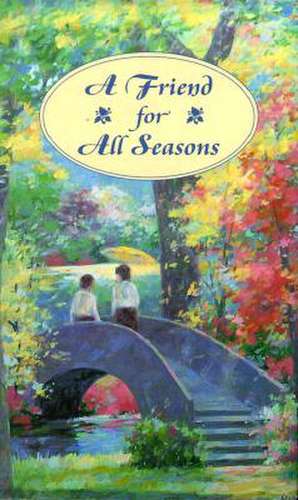 A Friend for All Seasons de Helen H. Moore