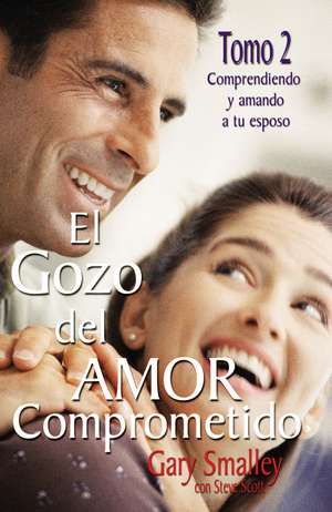 El gozo del amor comprometido: Tomo 2 de Gary Smalley