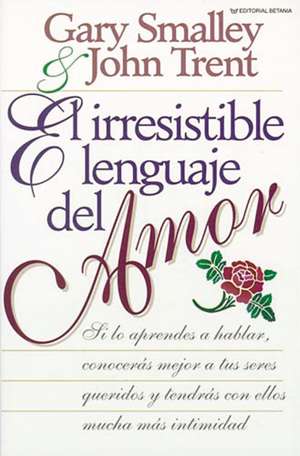 El irresistible lenguaje del amor de Gary Smalley