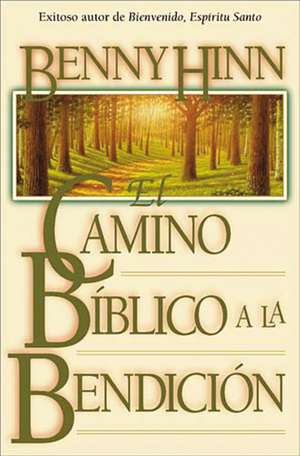 El camino bíblico a la bendición de Benny Hinn