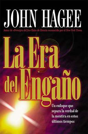 La era del engaño de John Hagee