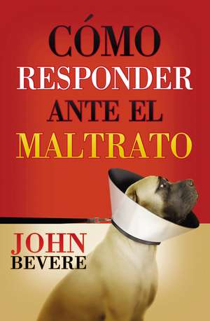 Cómo responder ante el maltrato de John Bevere