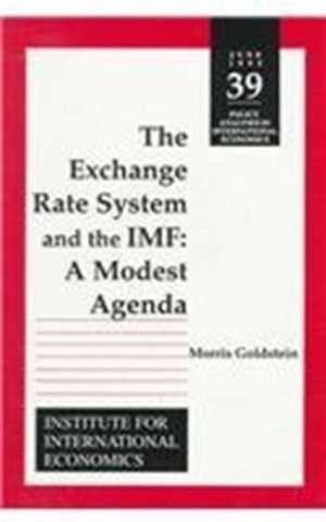 The Exchange Rate System and the IMF – A Modest Agenda de Morris Goldstein