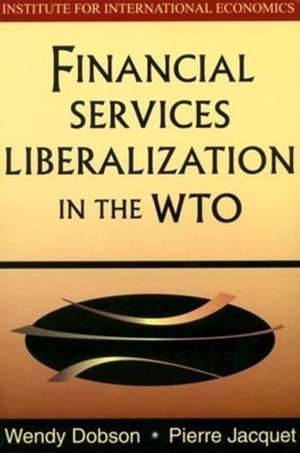 Financial Services Liberalization in the WTO de Wendy Dobson