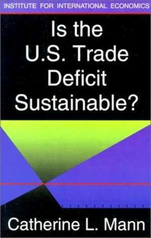 Is the U.S. Trade Deficit Sustainable? de Catherine Mann