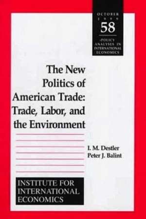 The New Politics of American Trade – Trade, Labor, and the Environment de I. M. Destler