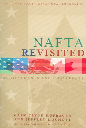 NAFTA Revisited – Achievements and Challenges de Gary Clyde Hufbauer