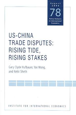 US–China Trade Dispute – Rising Tide, Rising Stakes de Gary Clyde Hufbauer