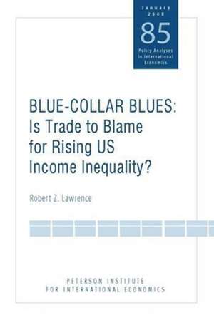 Blue Collar Blues – Is Trade to Blame for Rising US Income Inequality? de Robert Lawrence