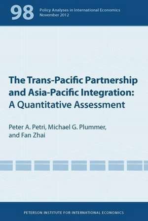 The Trans–Pacific Partnership and Asia–Pacific Integration – A Quantitative Assessment de Peter Petri