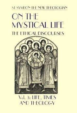 On the Mystical Life Vol III de New Theologian