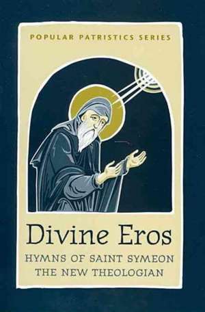 Divine Eros Hymns of St Symeon the de S. St