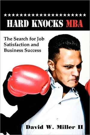 Hard Knocks, MBA de David W. Miller II