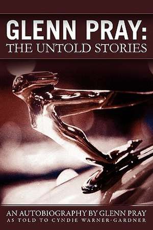 Glenn Pray: The Untold Stories de Glenn Pray