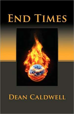 End Times de Dean Caldwell