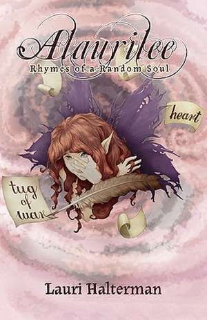 Alaurilee: Rhymes of a Random Soul de Lauri Halterman