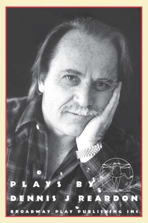 Plays By Dennis J Reardon de Dennis J Reardon