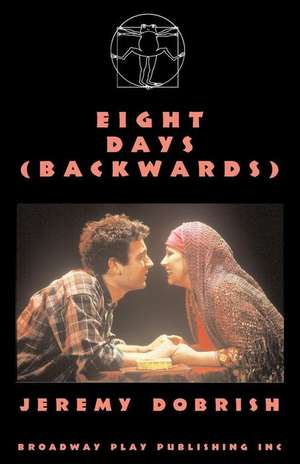 Eight Days (Backwards) de Jeremy Dobrish