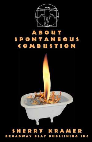 About Spontaneous Combustion de Sherry Kramer