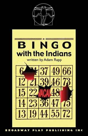 Bingo with the Indians de Adam Rapp