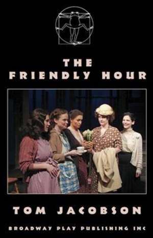 The Friendly Hour de Tom Jacobson