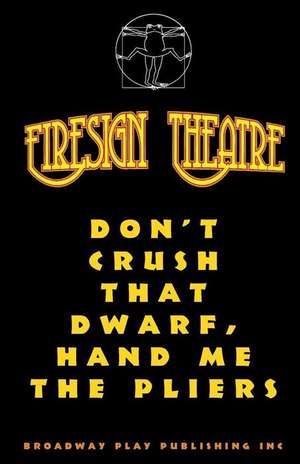 Don't Crush That Dwarf, Hand Me the Pliers de Firesign Theatre