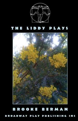 The Liddy Plays de Brooke Berman