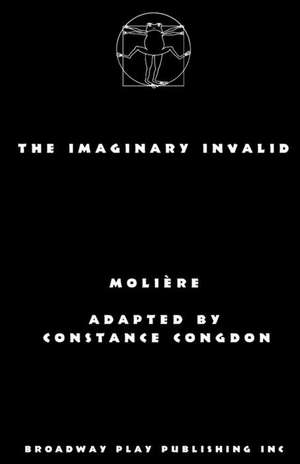 The Imaginary Invalid de Jean Baptiste Moliere