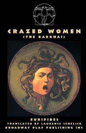 Crazed Women (the Bakkai) de Euripides