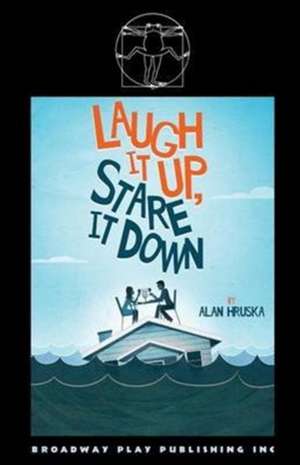 Laugh It Up, Stare It Down de Alan Hruska