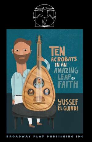 Ten Acrobats In An Amazing Leap Of Faith de Yussef El Guindi