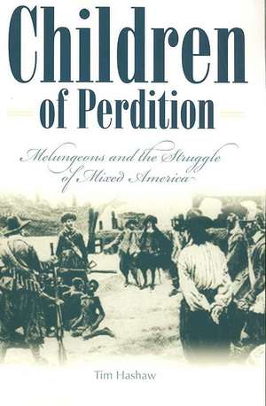 Children of Perdition: Melungeons and the Struggle of Mixed America de Tim Hashaw