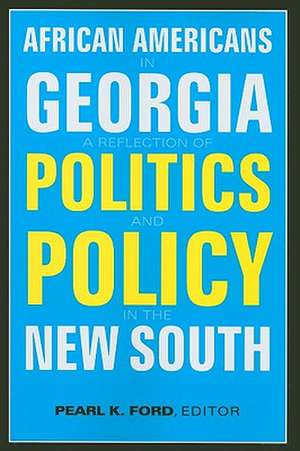 African Americans in Georgia: A Reflection of Politics and Policy in the New South de Pearl K. Ford