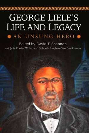 George Liele's Life and Legacy: An Unsung Hero de Sr. Shannon, David T.