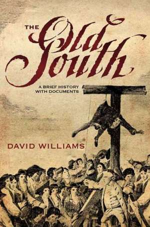 The Old South: A Brief History with Documents de David Williams