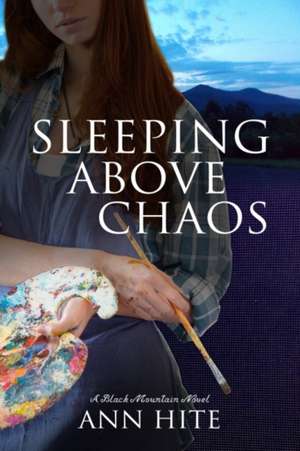 Sleeping Above Chaos de Ann Hite