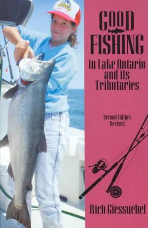 Good Fishing in Lake Ontario & It′s Tributaries Rev 3e de R Giessuebel