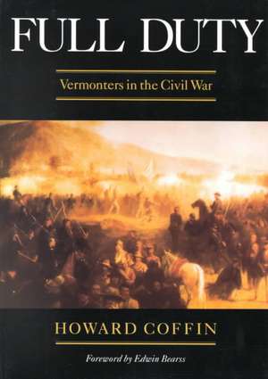 Full Duty – Vermonters in the Civil War de H Coffin