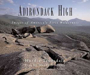 Adirondack High – Images of America′s First Wilderness de Joanne Michaels