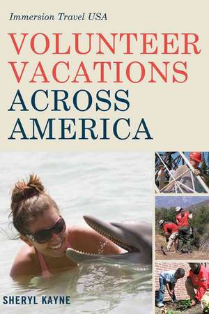 Volunteer Vacations Across America – Immersion Travel USA de Sheryl Kayne